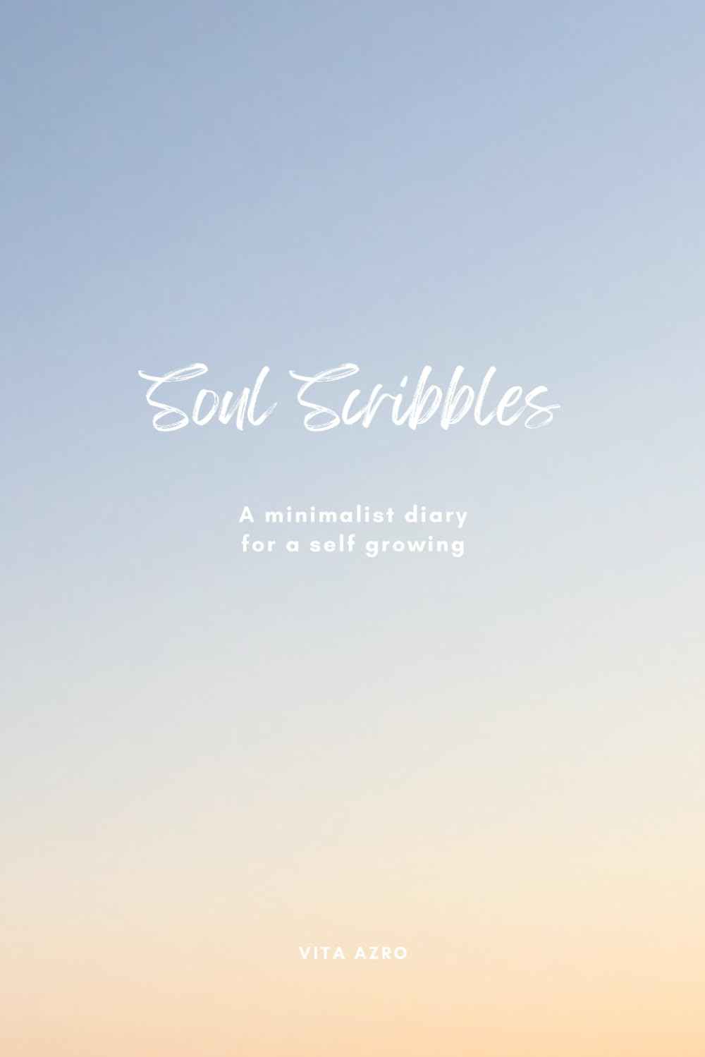 Soul Scribbles: A minimalist diary for a self growing