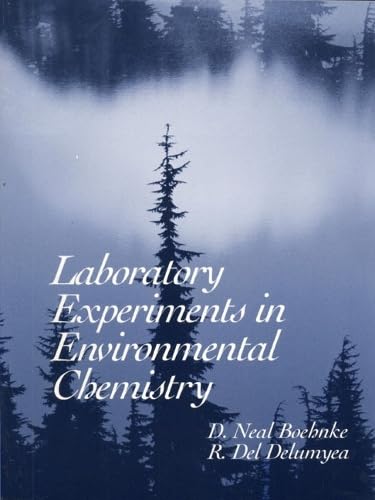 Laboratory Experiments in Environmental Chemistry: D. Neal Boehnke and R. Del Delumyea