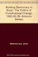 Building Democracy in Brazil: The Politics of Constitutional Change, 1985-95 0312161026 Book Cover