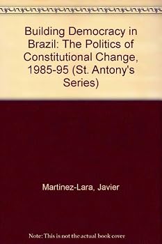 Building Democracy in Brazil: The Politics of Constitutional Change, 1985-95