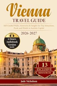 Vienna Travel Guide: Self-Guided Walks, Itineraries & Insights for Top Attractions, Food, and Hotels in Austria's Capital