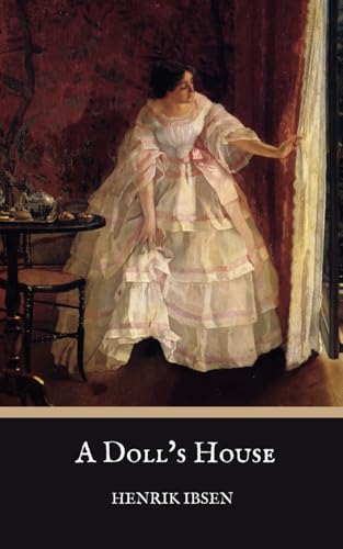 A Doll’s House: An 1879 Play by Henrik Ibsen B0DFMHG234 Book Cover