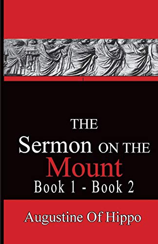 The Sermon On The Mount - Augustine of Hippo: P... 0996616527 Book Cover