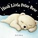 Hush Little Polar Bear: A Picture Book
