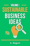 Sustainable Business Ideas: Volume I