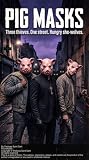 PIG MASKS: Three thieves. One street. Hungry she-wolves. (ONCE UPON A TIME IN THE DARK Book 1)
