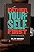Father Yourself First: Everything You Need to Become the Father Your Family Deserves