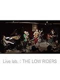 Live lab.THE LOW RIDERS(ザ・ロー・ライダース)