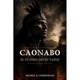 Caonabo: El &Uacute;ltimo Grito Ta&iacute;no Audiolibro Por Michel Cienfuegos, BDS Publishing arte de portada