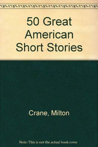 50 Great American Short Stories: Crane, Milton: 9780553240238: Amazon.com: Books