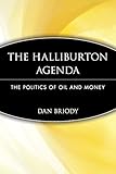 halliburton waffen  The Halliburton Agenda: The Politics of Oil and Money: The Politics of Oil and Money