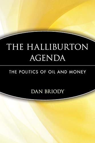 The Halliburton Agenda: The Politics of Oil and Money: The Politics of Oil and Money