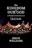 The Kingdom of our God: A Theological Commentary on Isaiah (English Edition)