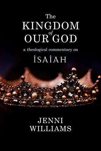 The Kingdom of our God: A Theological Commentary on Isaiah