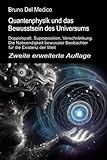 Quantenphysik und das Bewusstsein des Universums. Zweite erweiterte Auflage: Doppelspalt, Superposition, Verschränkung. Die Notwendigkeit bewusster ... Bruno Del Medico in deutscher Sprache. (TED)) - Bruno Del Medico 