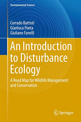 An Introduction to Disturbance Ecology: A Road Map for Wildlife Management and Conservation (Environmental Science...