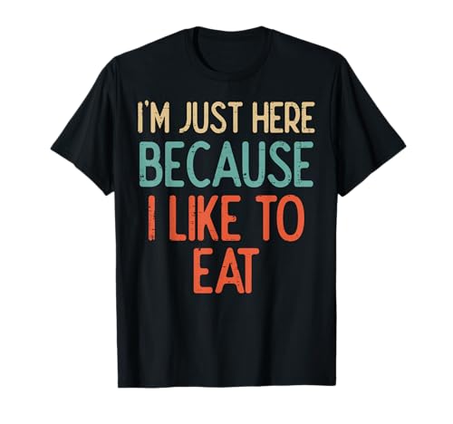 Gym Just Here Because I Like to Eat Fitness Diet Women Men T-Shirt