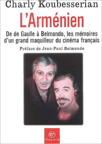 L'Arménien : De Gaulle à Belmondo, les mémoires d'un grand maquilleur du cinéma français