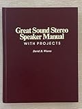  Great Sound Stereo Speaker Manual: With Projects