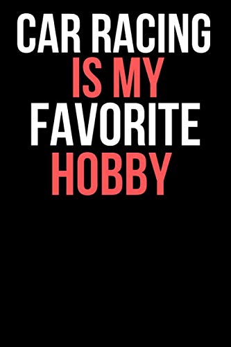 Car Racing is My Favorite Hobby: Lined Notebook/ Journal Gift 6 x 9 inch 120 Page Soft Cover Matte Finishing/notebook Car Racing paper wide ruled