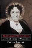 Used Book in Good Condition Madame Tussaud and the History of Waxworks