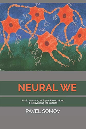 Neural We: Single Neurons, Multiple Personalities & Redefining the Species
