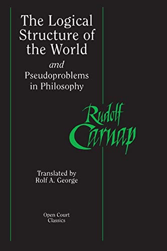 The Logical Structure of the World and Pseudoproblems in Philosophy (Open Court Classics)