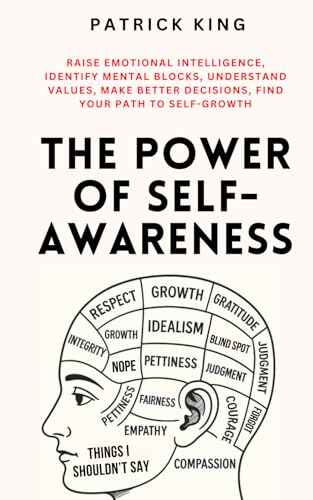 The Power of Self-Awareness: Raise Emotional Intelligence, Identify Mental Blocks, Understand Values, Make Better Decisions, Find Your Path to Self-Growth (The Psychology of Social Dynamics, Band 13)