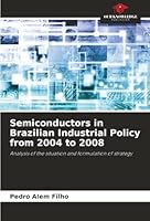 Semiconductors in Brazilian Industrial Policy from 2004 to 2008 6202459654 Book Cover