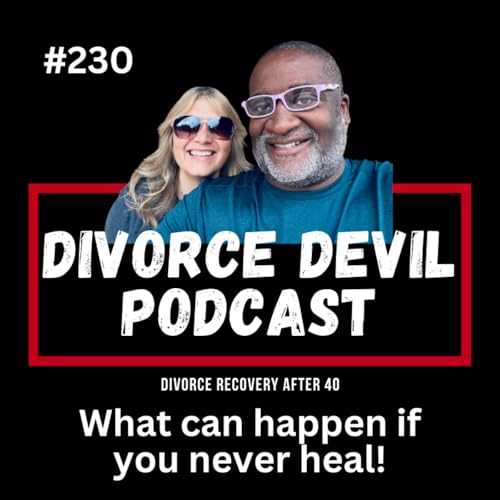 Divorce Recovery Real Talk: What Happens if You Never Heal? || Divorce Devil Podcast #230 || David and Rachel cover art