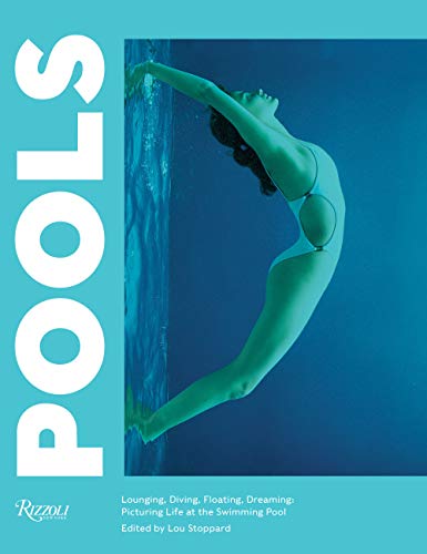 Pools: Lounging, Diving, Floating, Dreaming: Picturing Life at the Swimming Pool PDF