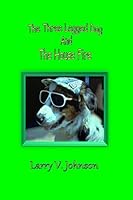 The Three Legged Dog and the House Fire 1512157198 Book Cover