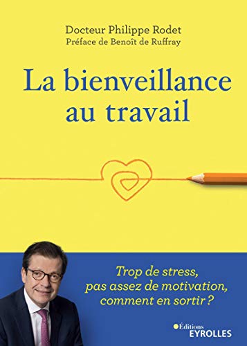 La bienveillance au travail: Trop de stress, pas assez de motivation, comment en sortir ? Préface d