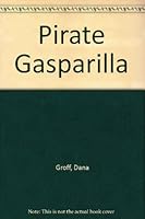 The Pirate Gasparilla, His Life & Times B000B6AR5Q Book Cover