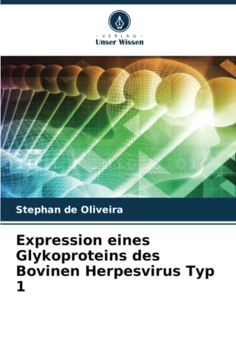 Expression eines Glykoproteins des Bovinen Herpesvirus Typ 1
