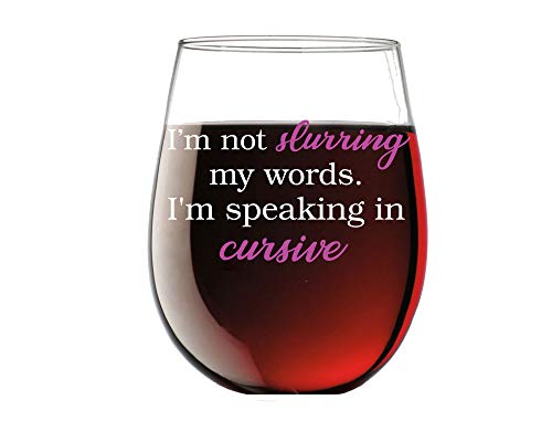 I'm Not Slurring My Words. I Am Speaking Cursive 15oz Stemless Crystal Wine