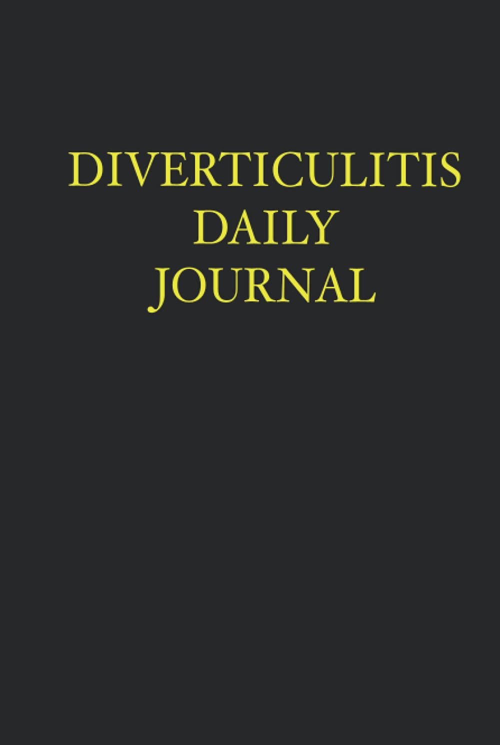 Diverticulitis Daily Journal: Food Diary, Pain Tracker and Symptom Management Aid