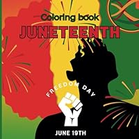 Juneteenth Coloring Book For Kids: Colors of Freedom: Juneteenth Celebration B0D77DP4R8 Book Cover