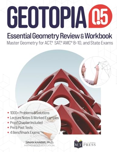 GeoTopia 0.5: Essential Geometry Review and Workbook: Master Geometry for ACT, SAT, AMC, and State Exams (GeoTopia Books)