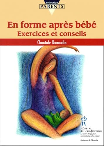 En forme après bébé : Exercices et conseils Dumoulin, Chantal