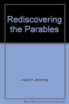 Rediscovering the Parables by Joachim Jeremias (2000-01-01)