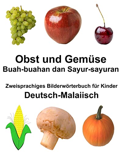 Deutsch-Malaiisch Obst und Gemüse/Buah-buahan dan Sayur-sayuran Zweisprachiges Bilderwörterbuch für Kinder (FreeBilingualBooks.com) (German Edition)