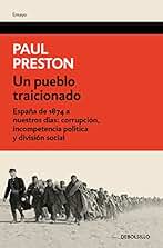 Un pueblo traicionado: España de 1874 a nuestros días. Corrupción, incompetencia política y división social (Ensayo | Historia)