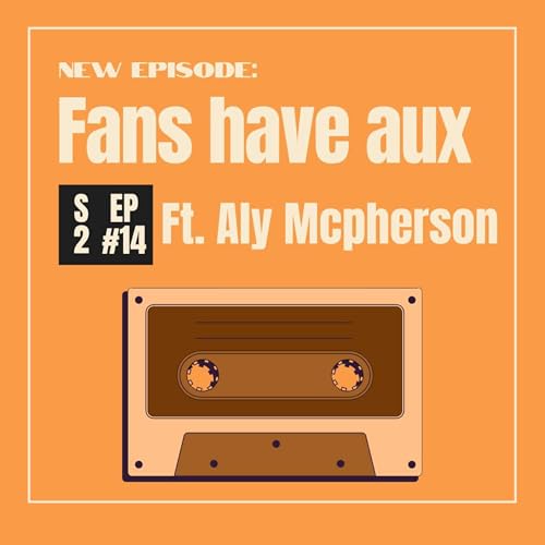 Episode 14: Fans Have Aux Round 3 Ft. Aly Macpherson