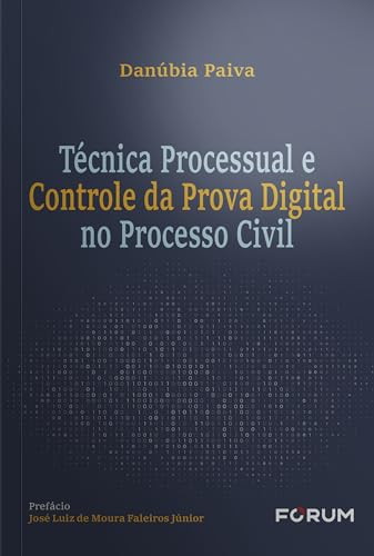 Técnica processual e controle da prova digital no processo civil