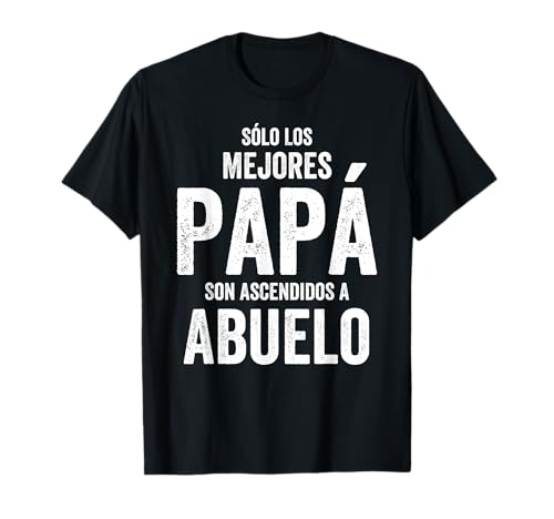 Solo los mejores papás son promovidos al abuelo español Abuelo Camiseta