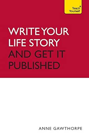 Write Your Life Story - And Get it Published: Teach Yourself-Wow! eBook