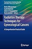 Radiation Therapy Techniques for Gynecological Cancers: A Comprehensive Practical Guide (Practical...