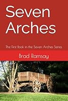Seven Arches: The First Book in the Seven Arches Series B0D91PPXPF Book Cover