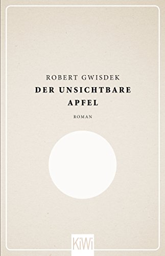 Der unsichtbare Apfel: Roman Der unsichtbare Apfel: Roman